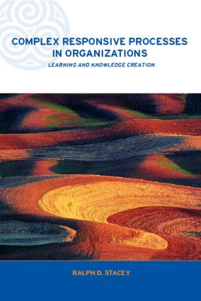 Complex Responsive Processes in Organizations (Learning and Knowledge Creation) by Ralph Stacey, 9780415249195