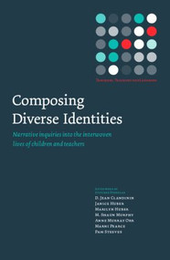 Composing Diverse Identities (Narrative Inquiries into the Interwoven Lives of Children and Teachers) by D. Jean Clandinin, Janice Huber, Marilyn Huber, M. Shaun Murphy, Anne Murray Orr, Marni Pearce, Pam Steeves, 9780415397476