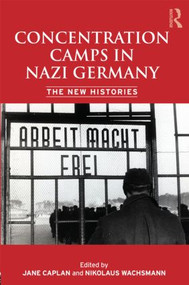 Concentration Camps in Nazi Germany (The New Histories) - 9780415426510 by Nikolaus Wachsmann, Jane Caplan, 9780415426510