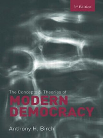Concepts and Theories of Modern Democracy by Anthony H. Birch, 9780415414630
