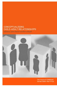 Conceptualising Child-Adult Relations by Leena Alanen, Berry Mayall, 9780415231596