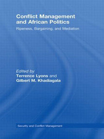 Conflict Management and African Politics (Ripeness, Bargaining, and Mediation) - 9780415609395 by Terrence Lyons, Gilbert M. Khadiagala, 9780415609395