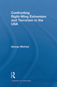 Confronting Right Wing Extremism and Terrorism in the USA by George Michael, 9780415628440