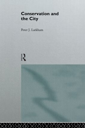 Conservation and the City by Peter Larkham, 9780415079488