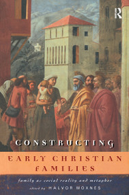 Constructing Early Christian Families (Family as Social Reality and Metaphor) - 9780415146395 by Halvor Moxnes, 9780415146395