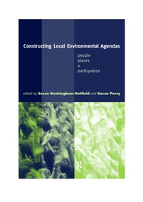 Constructing Local Environmental Agendas (People, Places and Participation) - 9780415201186 by Susan Buckingham-Hatfield, Susan Percy, 9780415201186