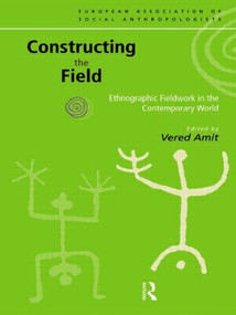 Constructing the Field (Ethnographic Fieldwork in the Contemporary World) by Vered Amit, 9780415198301