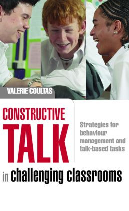 Constructive Talk in Challenging Classrooms (Strategies for Behaviour Management and Talk-Based Tasks) - 9780415403436 by Valerie Coultas, 9780415403436