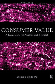 Consumer Value (A Framework for Analysis and Research) by Morris Holbrook, 9780415191937