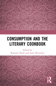 Consumption and the Literary Cookbook - 9780367611361 by Roxanne Harde, Janet Wesselius, 9780367611361