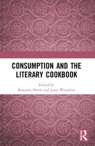 Consumption and the Literary Cookbook - 9780367611361 by Roxanne Harde, Janet Wesselius, 9780367611361
