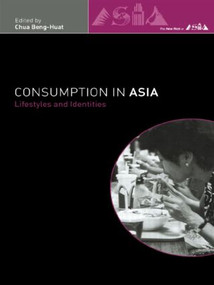 Consumption in Asia (Lifestyle and Identities) - 9780415232449 by Beng-Huat Chua, 9780415232449
