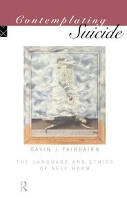 Contemplating Suicide (The Language and Ethics of Self-Harm) - 9780415106061 by Gavin J Fairbairn, Gavin Fairbairn, 9780415106061
