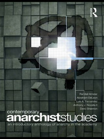 Contemporary Anarchist Studies (An Introductory Anthology of Anarchy in the Academy) by Randall Amster, Abraham DeLeon, Luis Fernandez, Anthony J. Nocella, II, Deric Shannon, 9780415474023