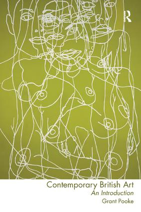 Contemporary British Art (An Introduction) - 9780415389747 by Grant Pooke, 9780415389747