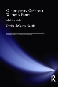 Contemporary Caribbean Women's Poetry (Making Style) - 9780415340601 by Denise deCaires Narain, 9780415340601