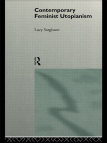 Contemporary Feminist Utopianism - 9780415141765 by Lucy Sargisson, 9780415141765