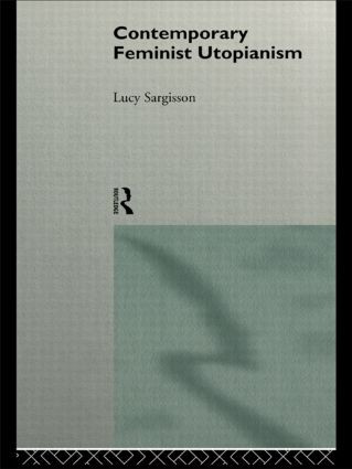 Contemporary Feminist Utopianism - 9780415141765 by Lucy Sargisson, 9780415141765