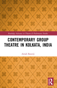 Contemporary Group Theatre in Kolkata, India - 9780367496128 by Arnab Banerji, 9780367496128