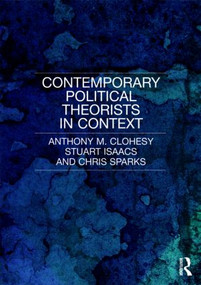 Contemporary Political Theorists in Context - 9780415357296 by Anthony M. Clohesy, Stuart Isaacs, Chris Sparks, 9780415357296