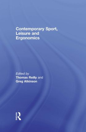 Contemporary Sport, Leisure and Ergonomics by Thomas Reilly, Greg Atkinson, 9780415619868