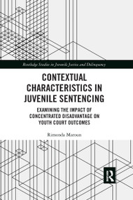 Contextual Characteristics in Juvenile Sentencing (Examining the Impact of Concentrated Disadvantage on Youth Court Outcomes) - 9780367530235 by Rimonda Maroun, 9780367530235