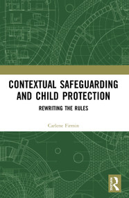 Contextual Safeguarding and Child Protection (Rewriting the Rules) - 9780367502836 by Carlene Firmin, 9780367502836