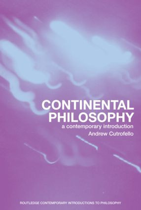 Continental Philosophy (A Contemporary Introduction) - 9780415242097 by Andrew Cutrofello, 9780415242097