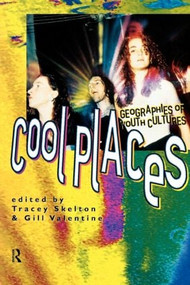 Cool Places (Geographies of Youth Cultures) by Tracey Skelton, Gill Valentine, 9780415149211