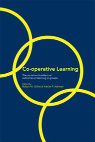 Cooperative Learning (The Social and Intellectual Outcomes of Learning in Groups) by Adrian Ashman, Robyn Gillies, 9780415303415