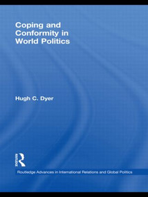 Coping and Conformity in World Politics - 9780415500531 by Hugh C. Dyer, 9780415500531