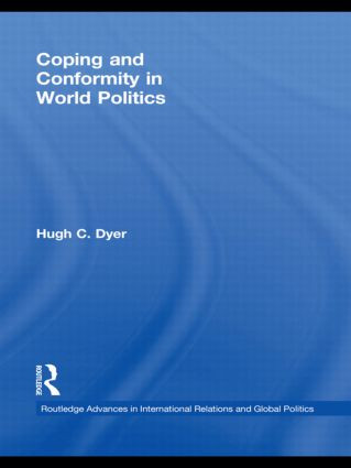 Coping and Conformity in World Politics - 9780415500531 by Hugh C. Dyer, 9780415500531