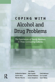 Coping with Alcohol and Drug Problems (The Experiences of Family Members in Three Contrasting Cultures) - 9780415647038 by Jim Orford, Guillermina Natera, Alex Copello, Carol Atkinson, Jazmin Mora, Richard Velleman, Ian Crundall, Marcela Tiburcio, Lorna Templeton, Gwen Walley, 9780415647038