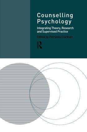 Counselling Psychology (Integrating Theory, Research and Supervised Practice) by Professor Petruska Clarkson, 9780415145237