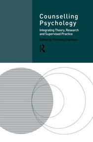 Counselling Psychology (Integrating Theory, Research and Supervised Practice) by Professor Petruska Clarkson, 9780415145237