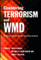 Countering Terrorism and WMD (Creating a Global Counter-Terrorism Network) by Peter Katona, Michael D. Intriligator, John P. Sullivan, 9780415384995