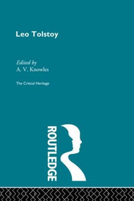 Count Leo Nikolaevich Tolstoy: The Critical Heritage by A V Knowles, 9780415604772