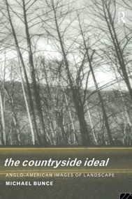 The Countryside Ideal (Anglo-American Images of Landscape) by Michael Bunce, 9780415104357