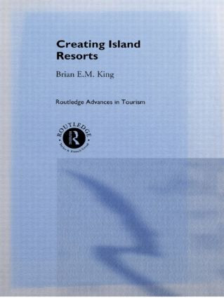 Creating Island Resorts by Brian King, 9780415513579