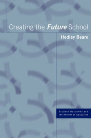 Creating the Future School by Hedley Beare, 9780415238694