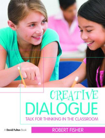 Creative Dialogue (Talk for Thinking in the Classroom) - 9780415497275 by Robert Fisher, 9780415497275