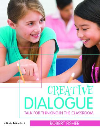 Creative Dialogue (Talk for Thinking in the Classroom) - 9780415497275 by Robert Fisher, 9780415497275