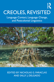 Creoles, Revisited (Language Contact, Language Change, and Postcolonial Linguistics) - 9780367410100 by Nicholas G. Faraclas, Sally J. Delgado, 9780367410100