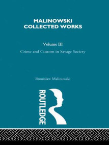 Crime and Custom in Savage Society ([1926/1940]) by Bronislaw Malinowski, 9780415488365
