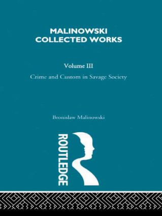 Crime and Custom in Savage Society ([1926/1940]) by Bronislaw Malinowski, 9780415488365