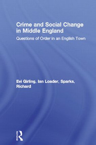 Crime and Social Change in Middle England (Questions of Order in an English Town) by Evi Girling, Ian Loader, Richard Sparks, 9780415183369