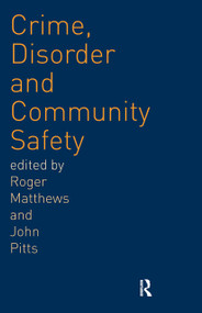 Crime, Disorder and Community Safety by Roger Matthews, John Pitts, 9780415242318