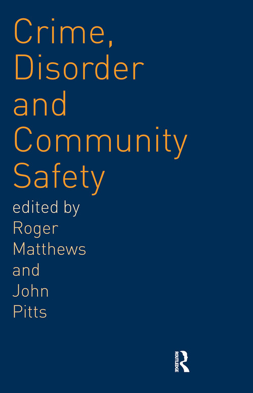 Crime, Disorder and Community Safety by Roger Matthews, John Pitts, 9780415242318