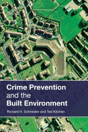 Crime Prevention and the Built Environment by Ted Kitchen, Richard H. Schneider, 9780415373258