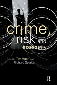 Crime, Risk and Insecurity (Law and Order in Everyday Life and Political Discourse) by Tim Hope, Richard Sparks, 9780415243445